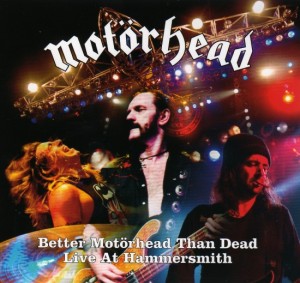 2007 - Better Motörhead than Dead Live at Hammersmith (Front)