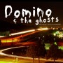 Domino & the ghosts