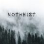 NOTHEIST-–-Notheist