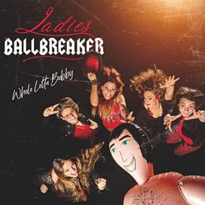 Ladies Ballbreaker – Whole Lotta Bobby | Soil Chronicles